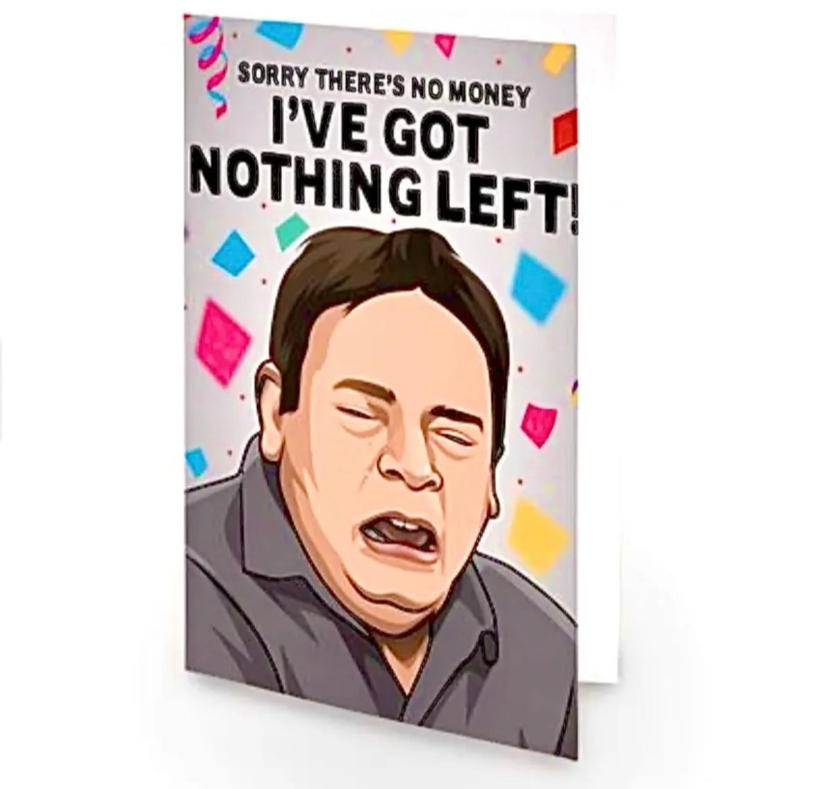 Ian Beale birthday card I’ve got nothing left